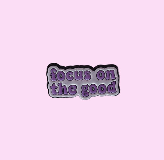 Focus on the good enamel pin